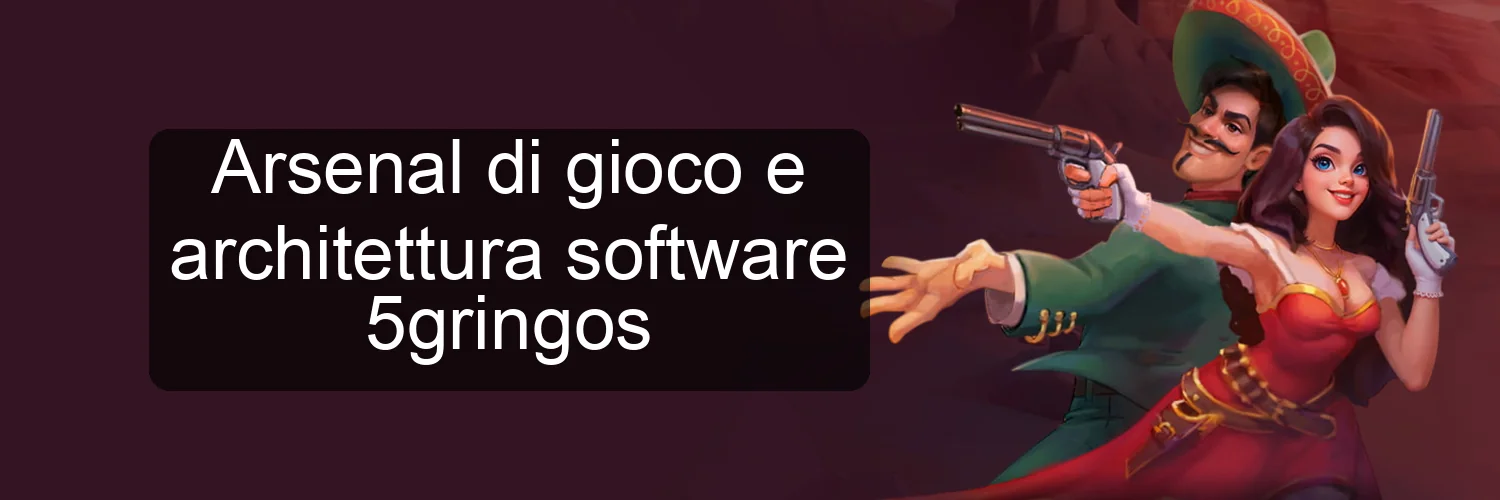 Arsenal di gioco e architettura software 5gringos
