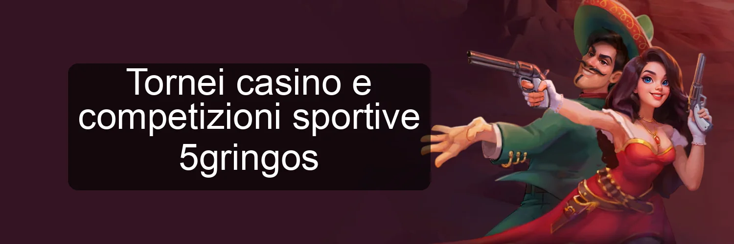 Tornei casino e competizioni sportive 5gringos